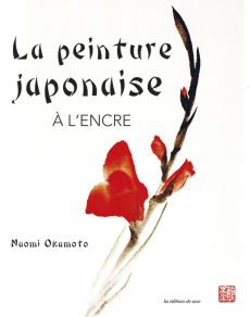 La peinture japonaise à l'encre de chine - Naomi Okamoto - Editions de Saxe - Achat livre sur Diverti Editions