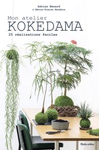 Mon atelier Kokedama - 25 réalisations faciles - Adrien Benard - Marie-Pierre Baudoin - Rustica Editions - Achat livre sur Divertistore