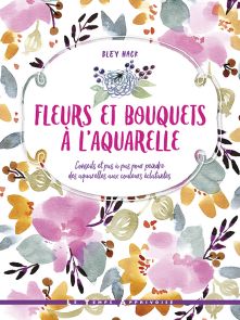 Fleurs et bouquets à l'aquarelle - Bley Hack