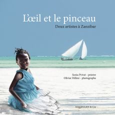 L'Oeil et le Pinceau - Deux artistes à Zanzibar - Sonia Privat et Olivier Föllmi