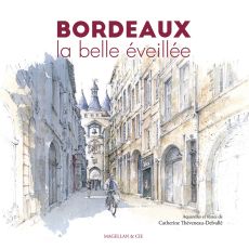 Bordeaux la belle Eveillée - Catherine Theveneau Delvallé - Magellan & Cie - Achat livre sur Divertistore