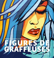 Figures de graffeuses - Audrey Derquenne - Elise Clerc - Alternatives - Achat vente sur Divertistore