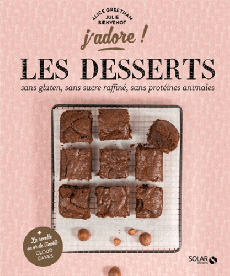 Les desserts sans gluten, sans protéines animales, sans sucre raffiné - Alice Greetham et Julie Bienvenot - Solar Editions - Divertistore