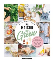 Ma maison 100% green - Claire Hemery Poirier - Dessain et Tolra - Achat livre sur Divertistore