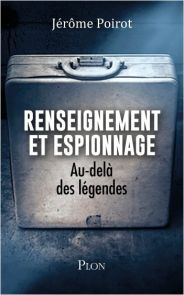 Renseignement et espionnage - Au-delà des légendes - Jérôme Poirot