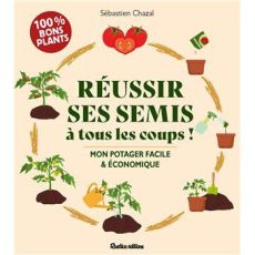 Couverture du livre "Réussir ses semis à tous les coups ! Mon potager facile & économique" de Sébastien Chazal aux éditions Rustica. Illustration de plants de tomates et macaron "100% bons plants". Achat livre sur Divertistore.com.