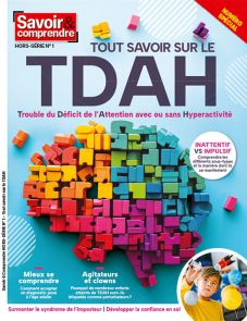 Savoir & comprendre hors-série n°1 : Tout savoir sur le TDAH