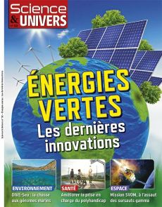Les dernières innovations des énergies vertes sont recensées dans ce nouveau numéro de Science et Univers - Achat magazine sur Divertistore